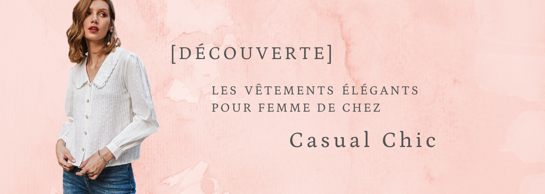 Casual Chic : La marque de Vêtements Élégants pour Femme