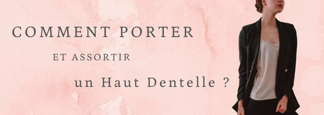 Comment Porter un Haut en Dentelle ? (Juin 2021)