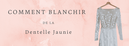 Comment Blanchir la Dentelle Jaunie ? (Mars 2021)